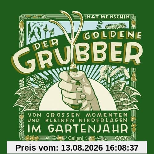 Der goldene Grubber: Von großen Momenten und kleinen Niederlagen im Gartenjahr