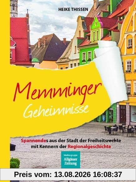 Memminger Geheimnisse: Spannendes aus der Stadt der Freiheitsrechte mit Kennern der Regionalgeschichte