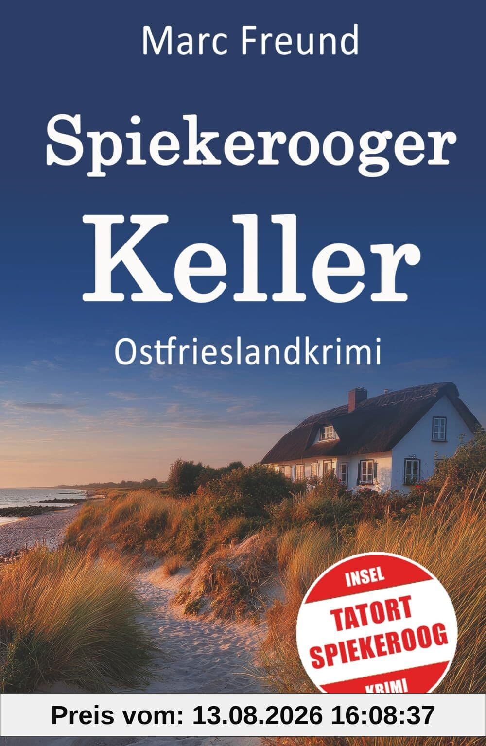Spiekerooger Keller. Ostfrieslandkrimi: Der neue Spiekeroog- Krimi von Marc Freund (Ein Fall für Eden und Mattern, Band 7)