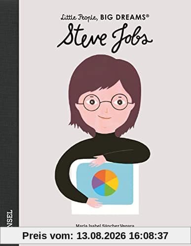 Steve Jobs: Little People, Big Dreams. Deutsche Ausgabe | Bilderbuch für Kinder ab 4 Jahren