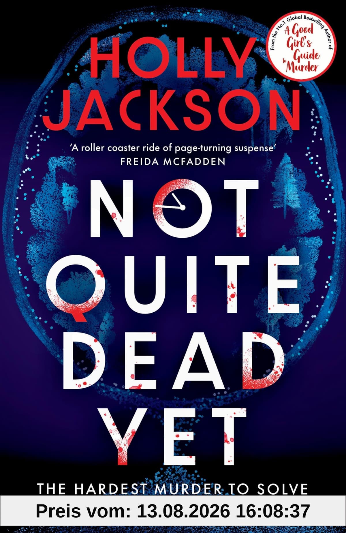 Not Quite Dead Yet. Limited Special Edition: Jet Has 7 Days to Solve Her Own Murder - The Addictive Sunday Times Bestselling Thriller from the Author of A Good Girl’s Guide to Murder