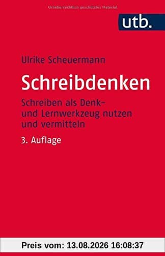 Schreibdenken: Schreiben als Denk- und Lernwerkzeug nutzen und vermitteln (Kompetent lehren, Band 3687)