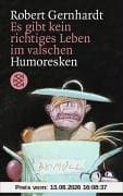 Es gibt kein richtiges Leben im valschen: Humoresken aus unseren Kreisen