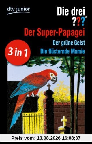 Die drei ??? und der Super-Papagei Die drei ??? und der grüne Geist: Die drei ??? und die flüsternde Mumie