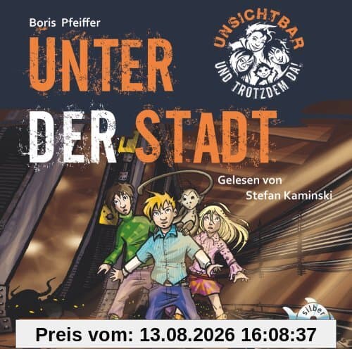 Unsichtbar und trotzdem da - Unter der Stadt (Band 2)