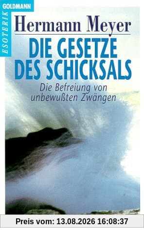 Die Gesetze des Schicksals: Die Befreiung von unbewußten Zwängen