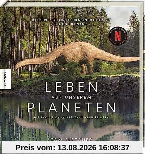 Leben auf unserem Planeten: Die Evolution in spektakulären Bildern – Das Buch zur bahnbrechenden Netflix-Serie Life on our Planet