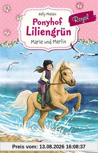 Ponyhof Liliengrün Royal - Marie und Merlin: ab 7 Jahre