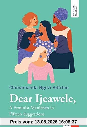 Dear Ijeawele: A Feminist Manifesto in Fifteen Suggestions. Lektüre inkl. Extras für Smartphone + Tablet (Big Issues - Short Reads)