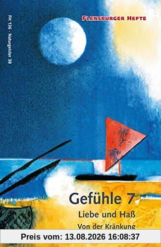Gefühle 7: Liebe und Haß: Von der Kränkung bis zum Vertrauen (Flensburger Hefte - Buchreihe)