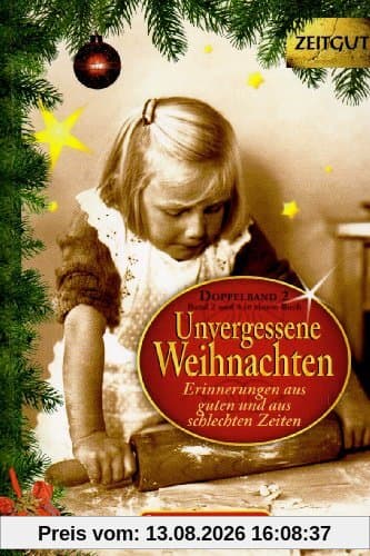 Unvergessene Weihnachten 2: 59 Erinnerungen aus guten und aus schlechten Zeiten 1922-1994