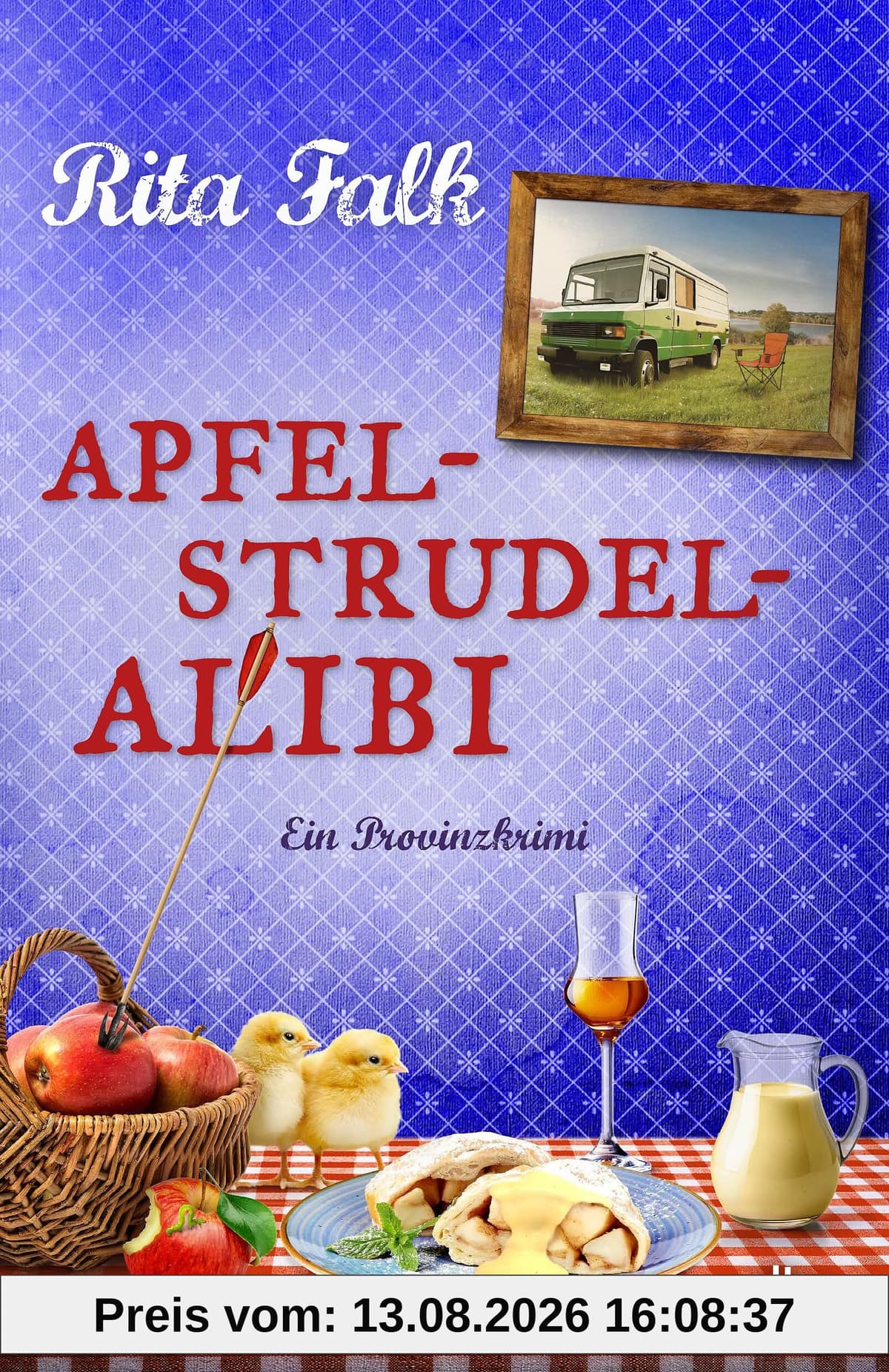 Apfelstrudel-Alibi: Ein Provinzkrimi | Sehnlichst erwartet: der brandneue Fall für den Eberhofer Franz! (Franz Eberhofer, Band 13)