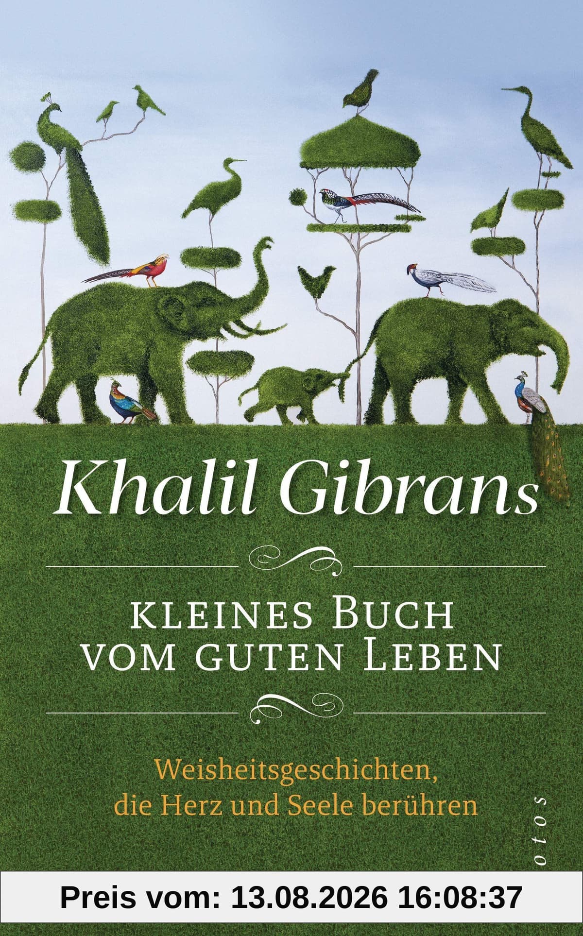 Khalil Gibrans kleines Buch vom guten Leben