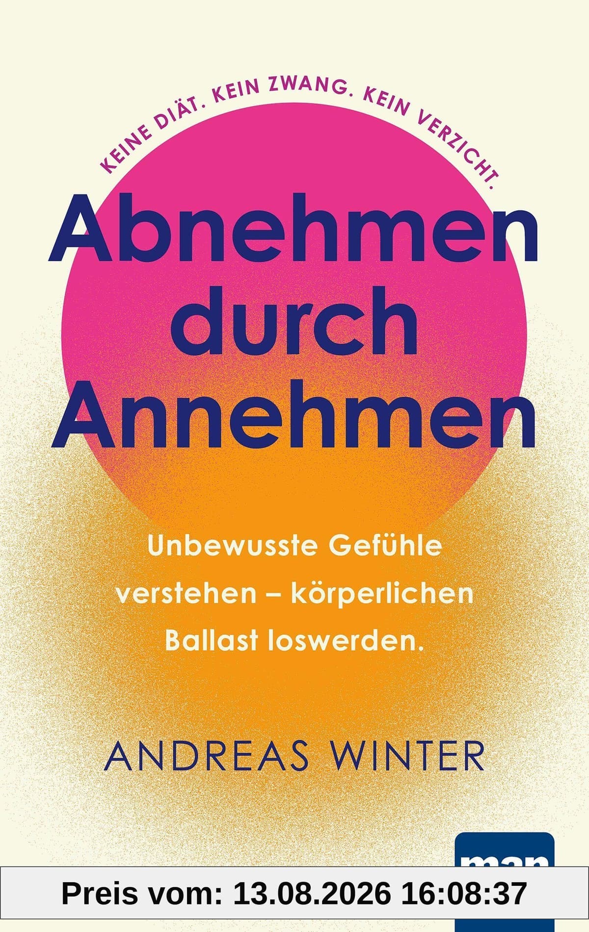 Abnehmen durch Annehmen. Unbewusste Gefühle verstehen - körperlichen Ballast loswerden