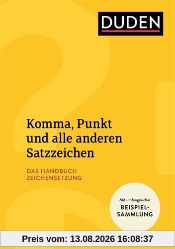 Komma, Punkt und alle anderen Satzzeichen: Das Handbuch Zeichensetzung (Duden Ratgeber)