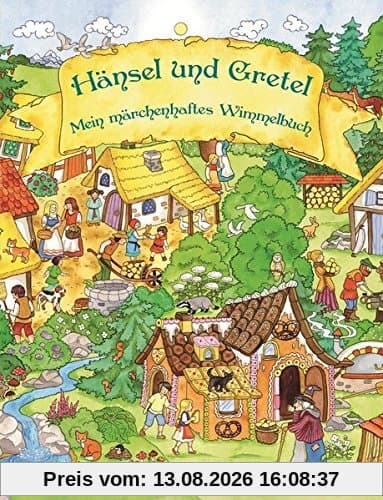 Hänsel und Gretel - Mein märchenhaftes Wimmelbuch: Wimmelbuch & Märchenbuch zum Vorlesen
