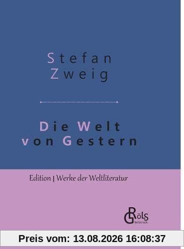 Die Welt von Gestern: Erinnerungen eines Europäers - Gebundene Ausgabe