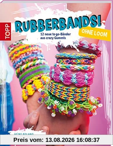 Rubberbands! ohne Loom: 12 neue to go-Bänder aus crazy Gummis
