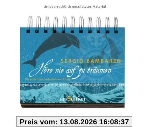 Höre nie auf zu träumen: Die schönsten Gedanken und Zitate von Sergio Bambaren