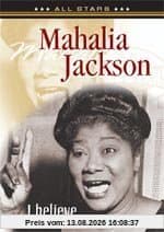 Mahalia Jackson - I Believe: In Concert
