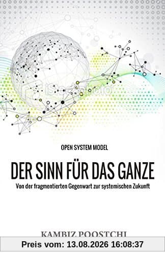 Der Sinn für das Ganze: Von der fragmentierten Gegenwart zur systemischen Zukunft