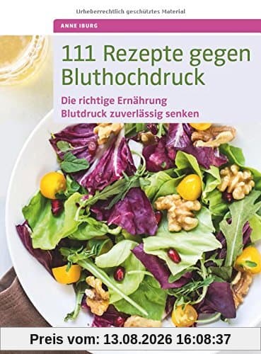 111 Rezepte gegen Bluthochdruck: Die richtige Ernährung, Blutdruck zuverlässig senken