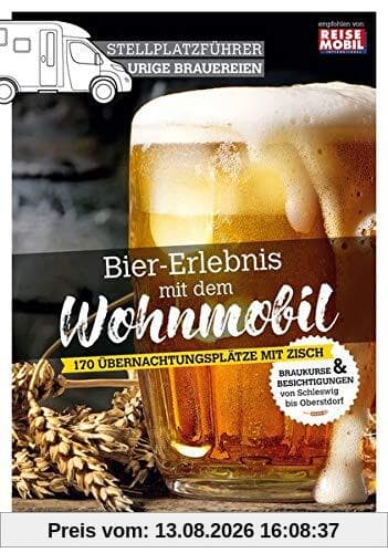 Stellplatzführer Urige Brauereien: Bier-Erlebnis mit dem Wohnmobil