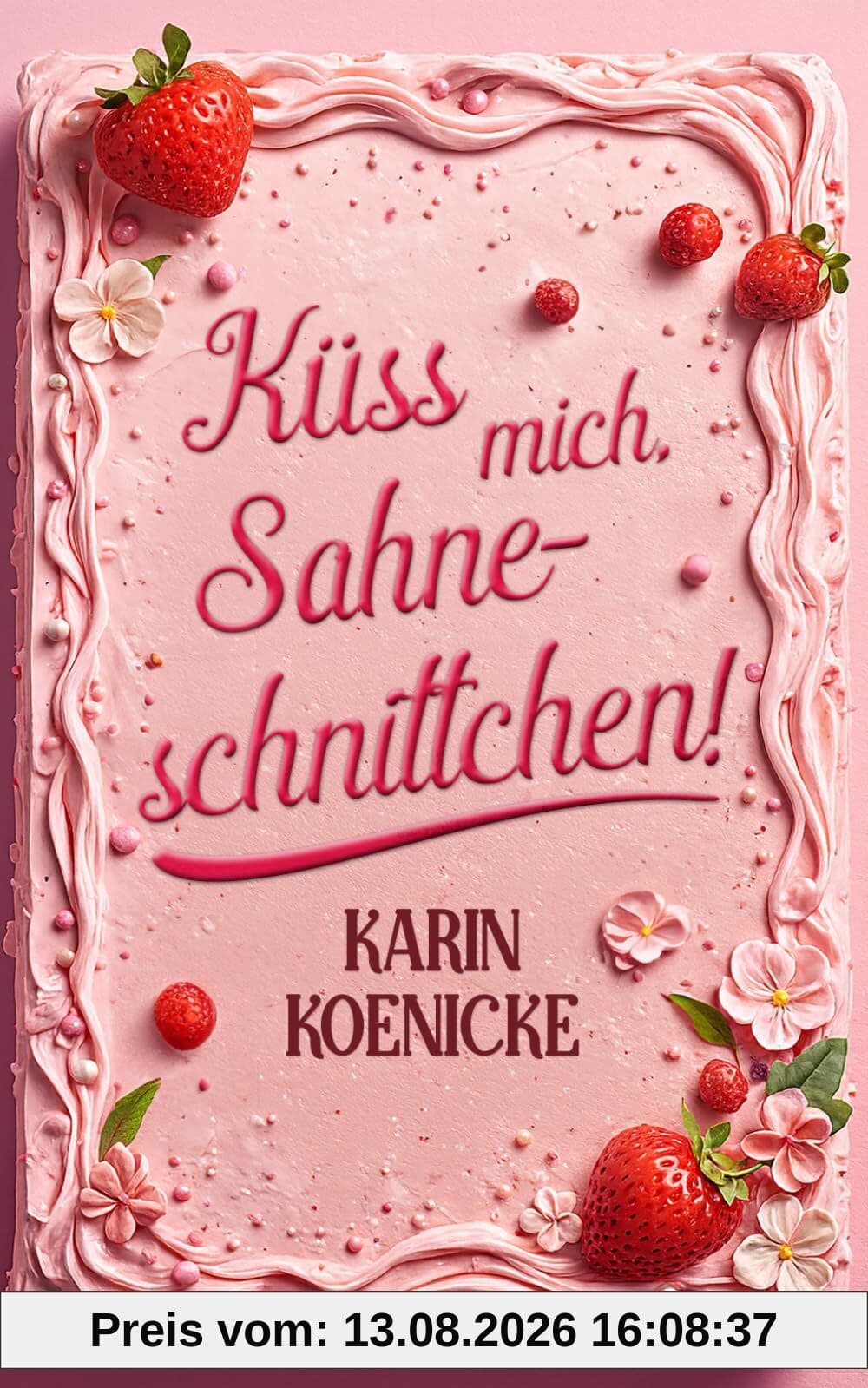 Küss mich, Sahneschnittchen! (Die Tortenflüsterei, Band 1)