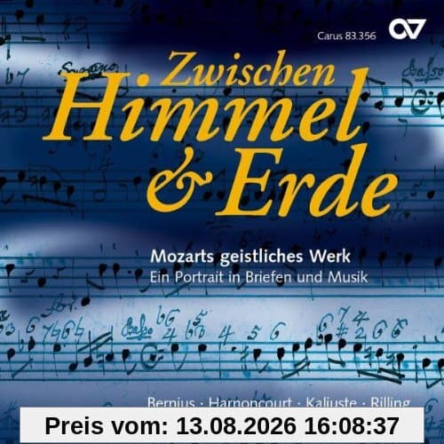 Zwischen Himmel & Erde - Mozarts geistliches Werk (Ein Portrait in Briefen und Musik)