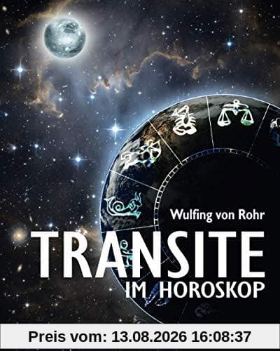 Transite im Horoskop: Zeitpunkte richtig erkennen, Chancen nutzen, Probleme lösen