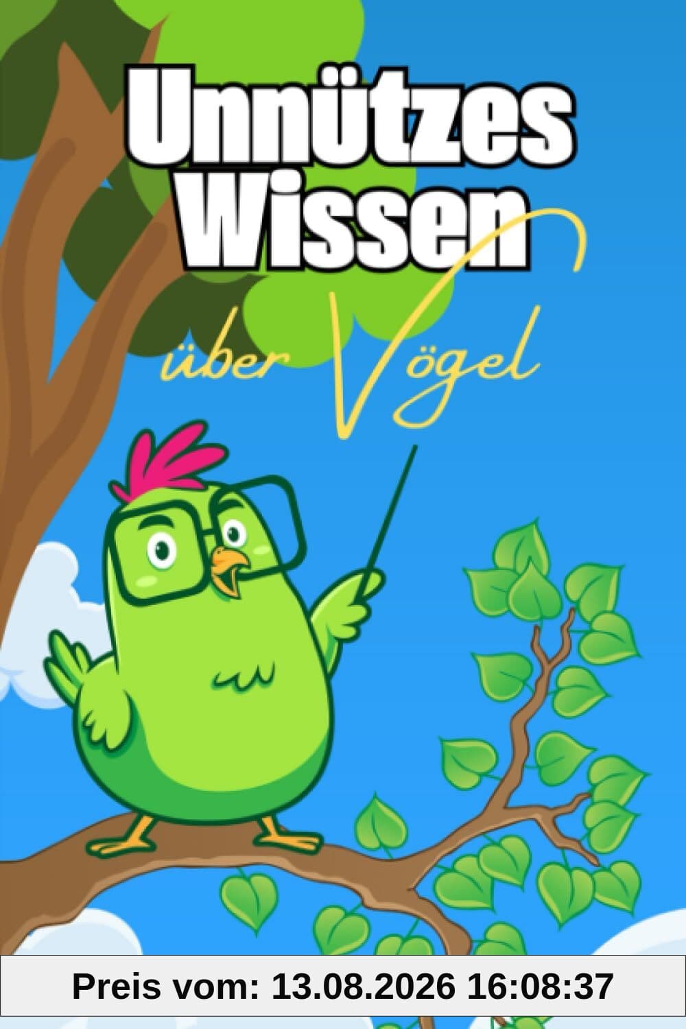 Unnützes Wissen über Vögel: Erstaunliche Fakten und kurioses Wissen für Neugierige, Vogelliebhaber und Ornithologen