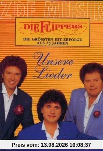 Die Flippers - Unsere Lieder: Ihre größten Hiterfolge aus 25 Jahren