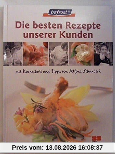 Bofrost. Die besten Rezepte unserer Kunden. Das Kochbuch.