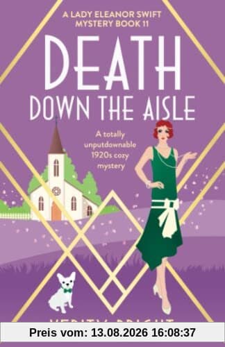 Death Down the Aisle: A totally unputdownable 1920s cozy mystery (A Lady Eleanor Swift Mystery, Band 11)