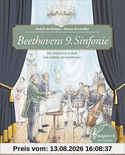 Beethovens 9. Sinfonie: Die Sinfonie in d-Moll von Ludwig van Beethoven (Musikalisches Bilderbuch mit CD)