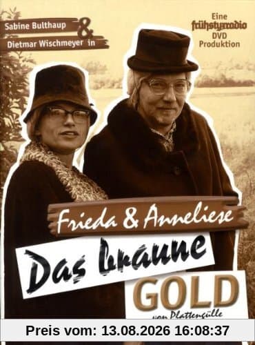 Frieda & Anneliese - Das braune Gold von Plattengülle (+ Audio-CD)