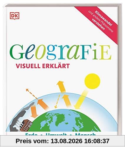 Geografie visuell erklärt: Erde, Umwelt, Mensch. Klimawandel und andere Phänomene verstehen