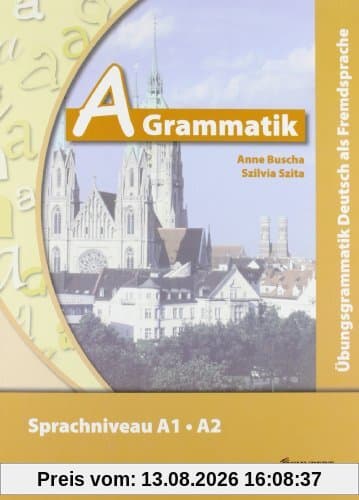 A-Grammatik: Übungsgrammatik Deutsch als Fremdsprache, Sprachniveau A1/A2