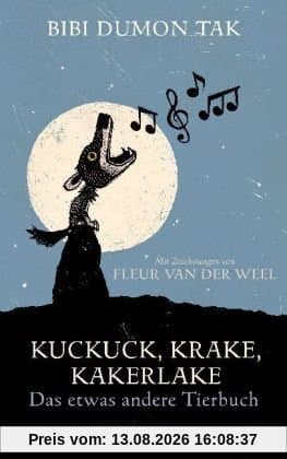Kuckuck, Krake, Kakerlake: Das etwas andere Tierbuch