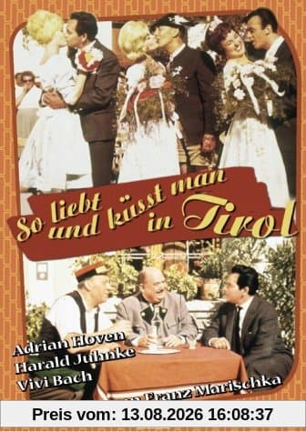 So liebt und küßt man in Tirol