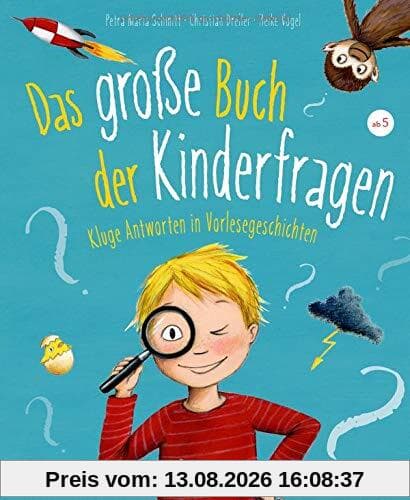 Das große Buch der Kinderfragen: Kluge Antworten in Vorlesegeschichten