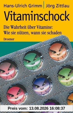 Vitaminschock - Die Wahrheit über Vitamine: Wie sie nützen, wann sie schaden