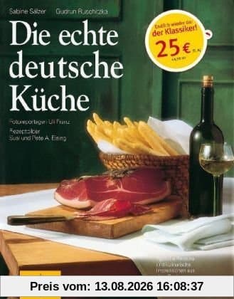 Die echte deutsche Küche: Typische Rezepte und kulinarische Impressionen aus allen Regionen: Kochen & Verwöhnen (GU Sonderleistung Kochen)