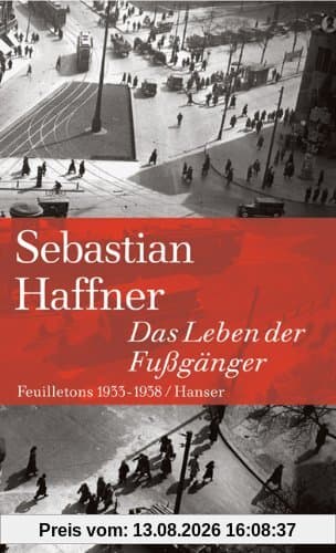Das Leben der Fußgänger: Feuilletons 1933-1938