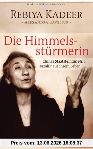 Die Himmelsstürmerin: Chinas Staatsfeindin Nr. 1 erzählt aus ihrem Leben