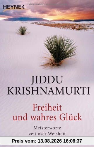 Freiheit und wahres Glück: Meisterworte zeitloser Weisheit
