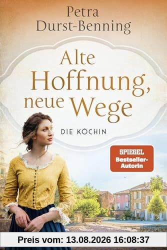 Alte Hoffnung, neue Wege: Die Köchin - Roman (Die Köchinnen-Reihe, Band 2)