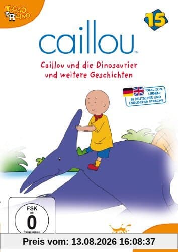 Caillou 15 - Caillou und die Dinosaurier und weitere Geschichten