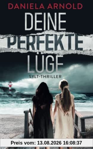 Deine perfekte Lüge: Sylt-Thriller