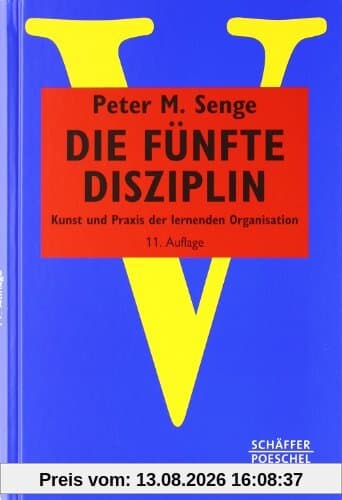 Die fünfte Disziplin: Kunst und Praxis der lernenden Organisation